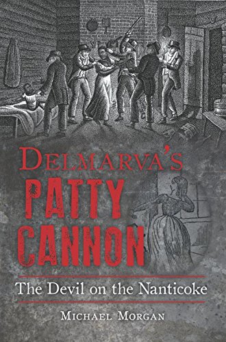 Delmarva's Patty Cannon: The Devil on the Nanticoke