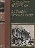 La seconde Guerre Mondiale - Le conflit germano-russe - Volume 1 - La ruée allemande vers Moscou