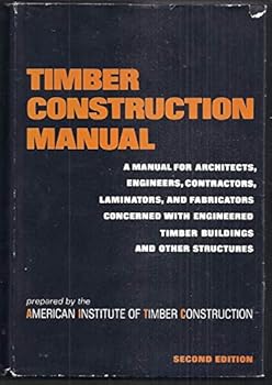 Hardcover Timber construction manual;: A manual for architects, engineers, contractors, laminators, and fabricators concerned with engineered timber buildings and other structures Book