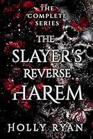 The Slayer's Reverse Harem: The Complete Series 1731409583 Book Cover