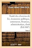  Traité des chemins de fer. Tome 2