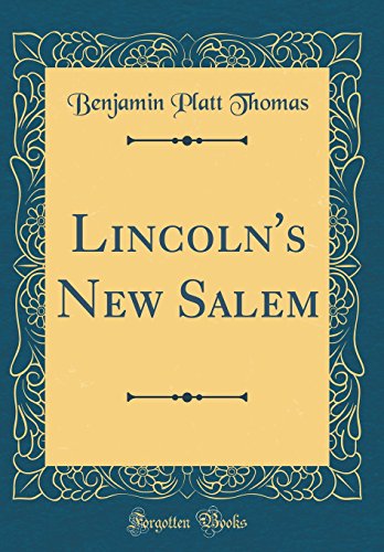 Lincoln's New Salem (Classic Reprint) Lincoln's New Salem (Classic Reprint)