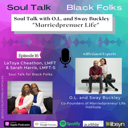 Episode 016: Soul Talk with O.L. & Sway Buckley: Marriedprenuer Life