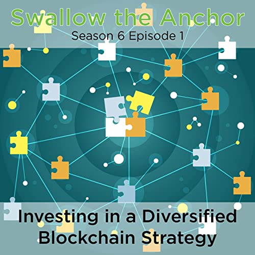 Swallow the Anchor - Season 6 Episode 1 - A Diversified Blockchain Investment Strategy cover art