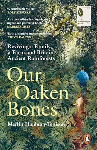 Our Oaken Bones: Reviving a Family, a Farm and Britain’s Ancient Rainforests
