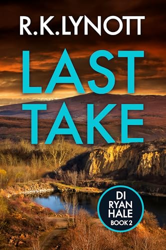 Last Take: An edge of your seat British Crime Thriller (DI Ryan Hale Crime Thrillers Book 2)