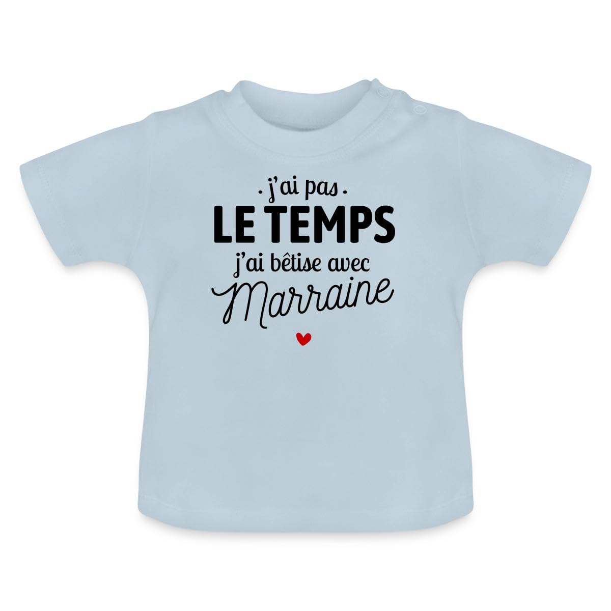 Spreadshirt J'Ai Pas Le Temps J'Ai Bêtise avec Marraine T Shirt Bébé Bio