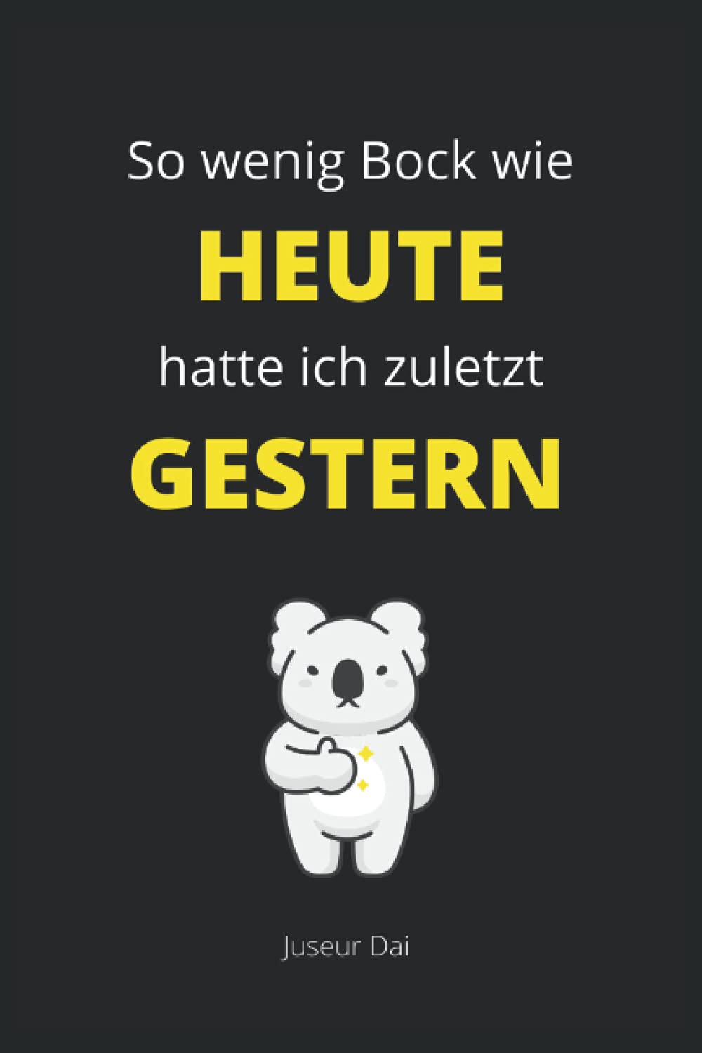 So wenig Bock wie heute hatte ich zuletzt gestern: Lustiges liniertes Notizbuch im A5-Format für das Büro, die Schule und als Geschenk für Kollegen und Freude