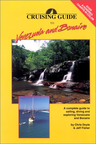 Cruising Guide to Venezuela & Bonaire Doyle, Chris; Fisher, Jeff and Erdle, Sally