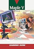 Maple V: Learning Guide