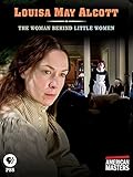 American Masters: Louisa May Alcott: The Woman Behind Little Women