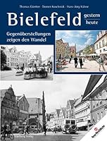Bielefeld - Fotografien von gestern und heute: Gegenüberstellungen zeigen den Wandel 3831317143 Book Cover