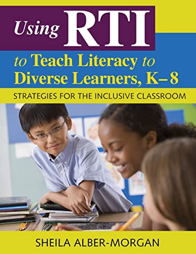 Using RTI to Teach Literacy to Diverse Learners, K-8: Strategies for the Inclusive Classroom