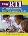 Using RTI to Teach Literacy to Diverse Learners, K-8: Strategies for the Inclusive Classroom