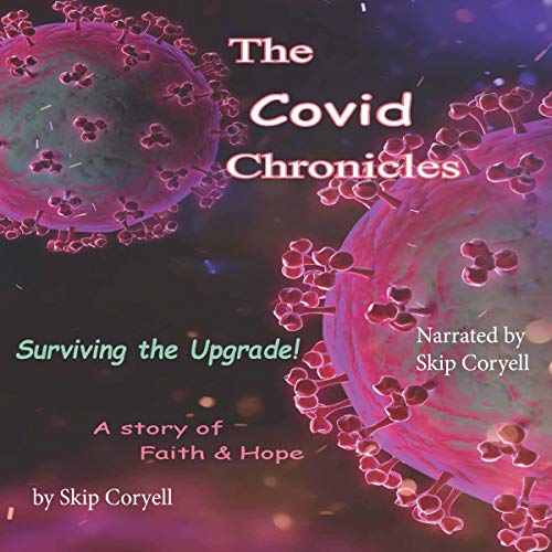 The Covid Chronicles: Surviving the Upgrade by Skip Coryell episode artwork