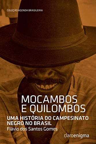 Mocambos e quilombos: Uma história do campesinato negro no Brasil (Agenda Brasileira) - Gomes, Flávio dos Santos