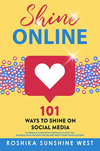 Shine Online: 101 Ways to Shine on Social Media (English Edition) eBook :  West, Roshika: Amazon.es: Tienda Kindle