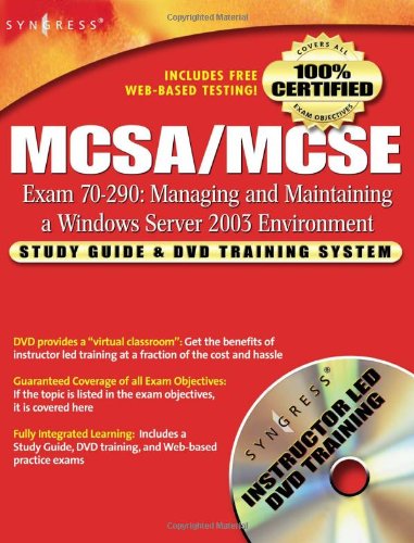 McSa/McSe Managing and Maintaining a Windows Server 2003 Enviroment: Exam 70-290 Study Guide and Dvd Training System