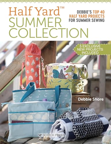 Half Yard Summer Collection: Debbie'S Top 40 Half Yard Projects For Summer Sewing