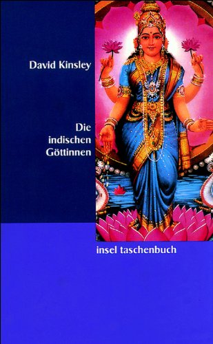 Die indischen Göttinnen: Weibliche Gottheiten im Hinduismus (insel taschenbuch) Die indischen Göttinnen: Weibliche Gottheiten im Hinduismus (insel taschenbuch)
