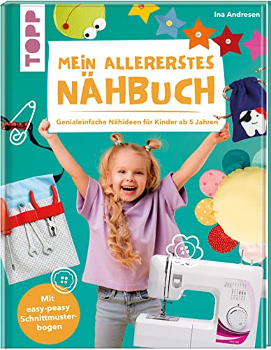 Mein allererstes Nähbuch: Genialeinfache Nähideen für Kinder...