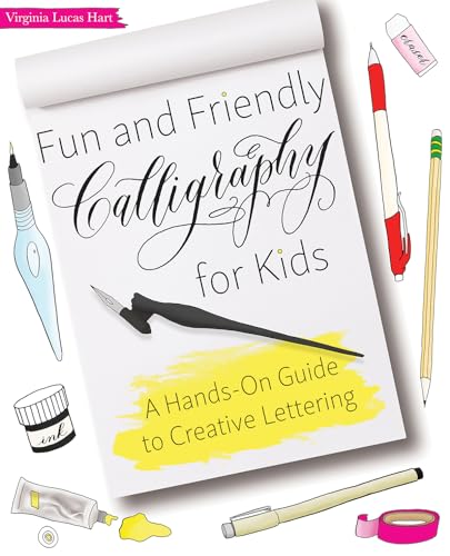 Fun and Friendly Calligraphy for Kids: A Hands-On Guide to Creative Lettering (Hand-Lettering & Calligraphy Practice)