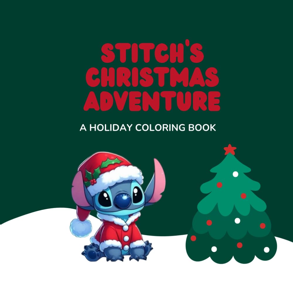 Stitch’s Christmas Adventure: A Holiday Coloring Book: Join Stitch on a festive journey filled with fun, laughter, and holiday cheer