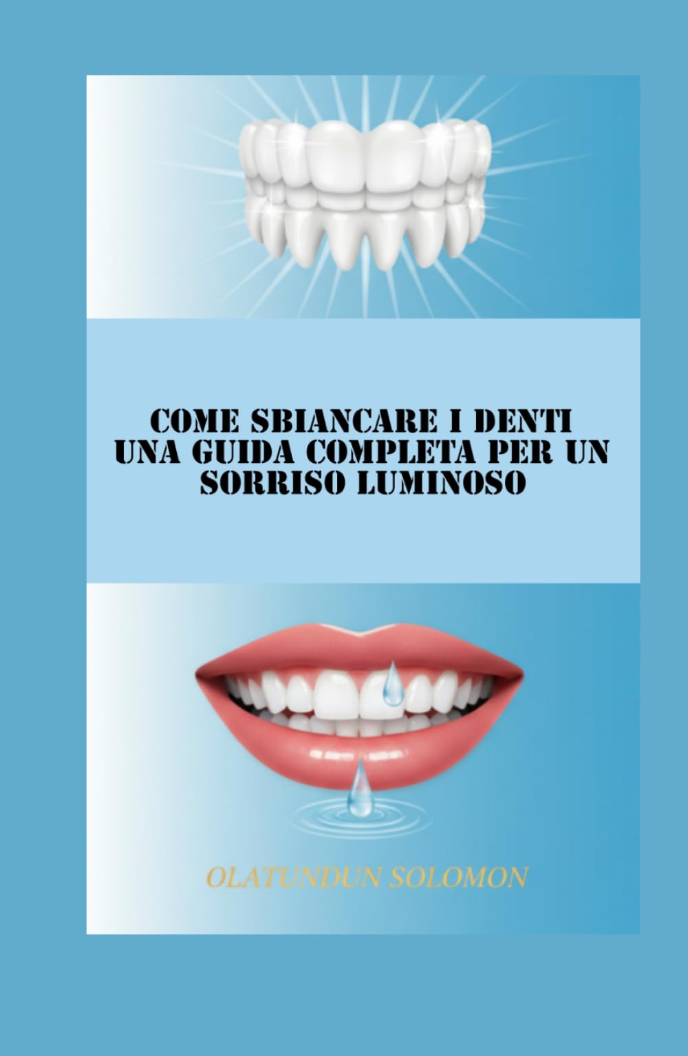 Come sbiancare i denti Una guida completa per un sorriso luminoso