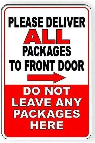 Please Deliver All Packages To Front Door Do Not Leave Packages Here Signs Warning Sign Caution Safety Sign Traffic Road Sign Aluminum Indoor Or Outdoor Signs For Home Office Work 8X12 Inches