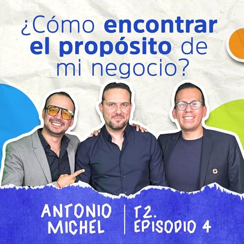 2x04 &iquest;C&oacute;mo encontrar el prop&oacute;sito de mi negocio?