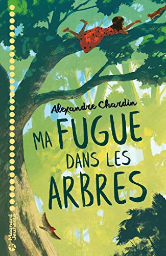 Télécharger Ma fugue dans les arbres (Romans 8-12 ans) PDF Ebook En Ligne