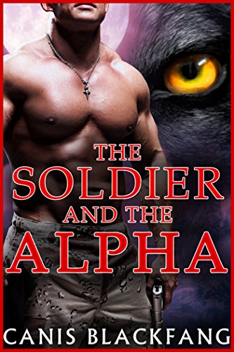 The SOLDIER and the ALPHA - MM Gay Shifter Mpreg Omega Romance