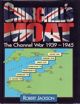 Hardcover Churchill's Moat: The Channel War 1939-1945 Book