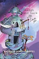 From Skeigh and Back . . . . . . . . with Love 1504941950 Book Cover
