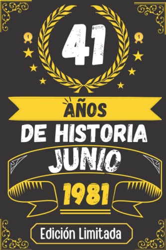 CUADERNO, 41 AÑOS DE HISTORIA JUNIO 1981 EDICIÓN LIMITADA: Regalo de 41 cumpleaños para mujeres y hombres, ideas de 41 cumpleaños... un cumpleaños... ... regalo de 41 cumpleaños para él/ella.