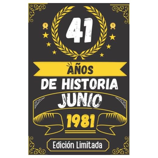 CUADERNO, 41 AÑOS DE HISTORIA JUNIO 1981 EDICIÓN LIMITADA: Regalo de 41 cumpleaños para mujeres y hombres, ideas de 41 cumpleaños... un cumpleaños... ... regalo de 41 cumpleaños para él/ella.