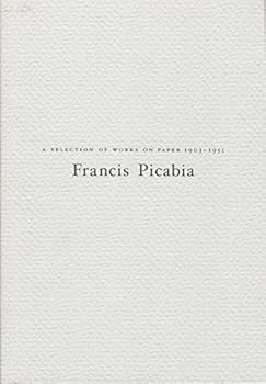 Francis Picabia: A Selection of Works on Paper, 1903-1951