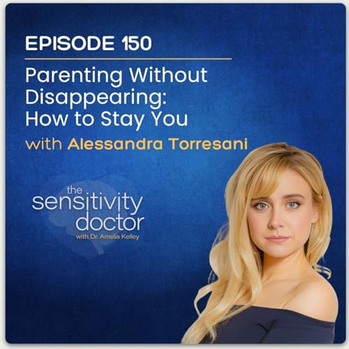 Parenting Without Disappearing: How to Stay You with Alessandra Torresani