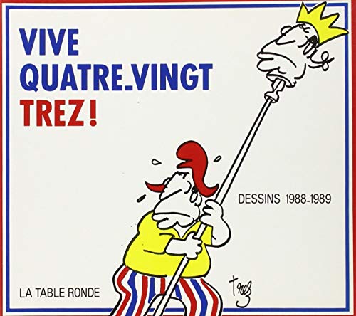 Vive Quatre-vingt-Trez !: Dessins 1988-1989