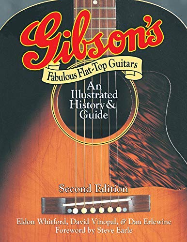 Gibsons Fabulous Flat-Top Guitars An Illustrated History & Guide