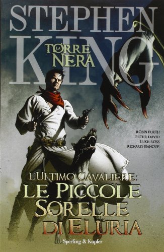 L'ultimo cavaliere: le piccole sorelle di Eluria. La torre nera: 7 L'ultimo cavaliere: le piccole sorelle di Eluria. La torre nera: 7