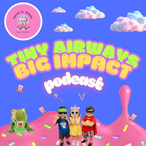 『Tiny Airway Big Impact Podcast: Helping little humans grow, breathe, & thrive』のカバーアート