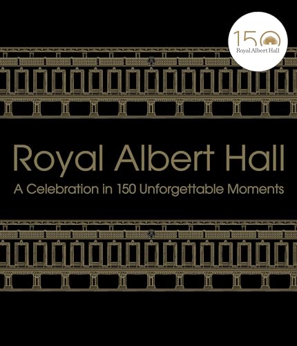  Royal Albert Hall: A celebration in 150 unforgettable moments
