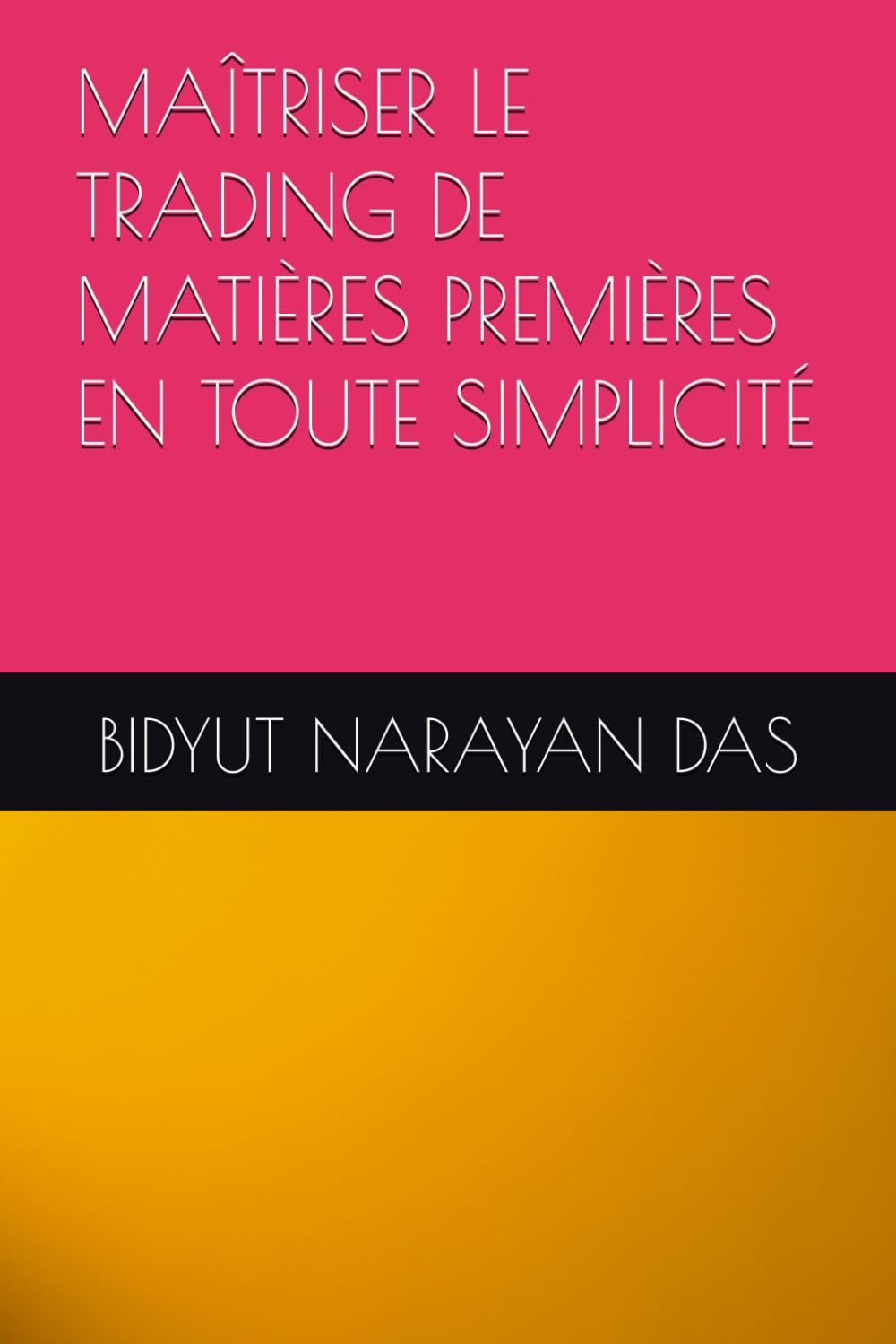 MAÎTRISER LE TRADING DE MATIÈRES PREMIÈRES EN TOUTE SIMPLICITÉ