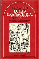 1472-1553, Lucas Cranach d. A¨.;: Das gesamte graphische Werk (German Edition) 3920802926 Book Cover