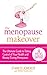 Produktbild The Menopause Makeover: The Ultimate Guide to Taking Control of Your Health and Beauty During Menopause