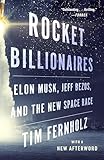 Rocket Billionaires: Elon Musk, Jeff Bezos, and the New Space Race