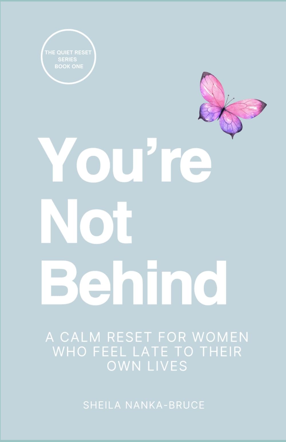 You're Not Behind: A Calm Reset for Women Who Feel Late to Their Own Lives
