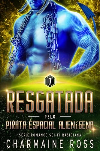 Resgatada pelo Pirata Espacial Alienígena: Série Romance Sci-Fi Rasidiana (Uma série de romances de ficção científica com Hexonianos, Rasidianos e Dhasu Livro 7) - Ross, Charmaine