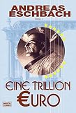 Eine Trillion Euro - Herausgeber: Andreas Eschbach 